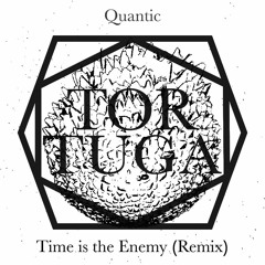 Time Is The Enemy (Tortuga x Quanitc)