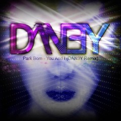 Park Bom - You And I (DAN3Y Remix)