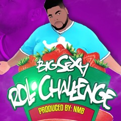 Big Sexy - Big Sexy Roll Challenge(Prod By: NunMajorBeats)