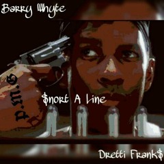 Barry Whyte Ft Dretti Franks - Snort A Line