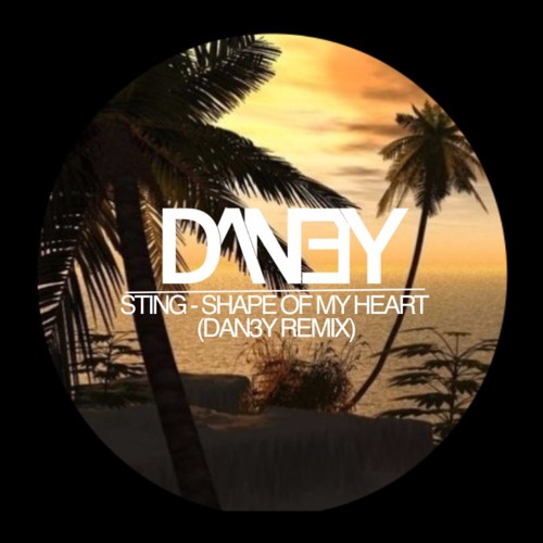 Sting - Shape Of My Heart (DAN3Y Remix)