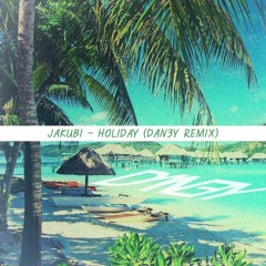 Jakubi - Holiday (DAN3Y Remix)