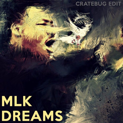 MLK DREAMS (CRATEBUG MARTIN LUTHER KING EDIT) - Free Download - 24hrs!