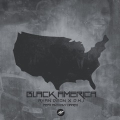 The MRKSMN -   "Ryan Deon x DMJ    FT. Anthony Mareo   "Black America"