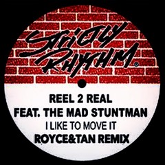 Reel 2 Real - I Like To Move It (Royce&Tan Remix)