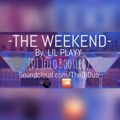 Lil Playy - The Weekend (Dj Jello Bootleg)