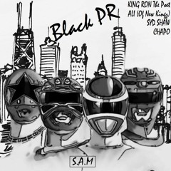 Black PR ft. Ali (Of New Kingz), Syd Shaw, & Chapo