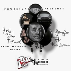 how Did I Know Yungin  Ft. Flex Luciano (prod.Majestic drama)