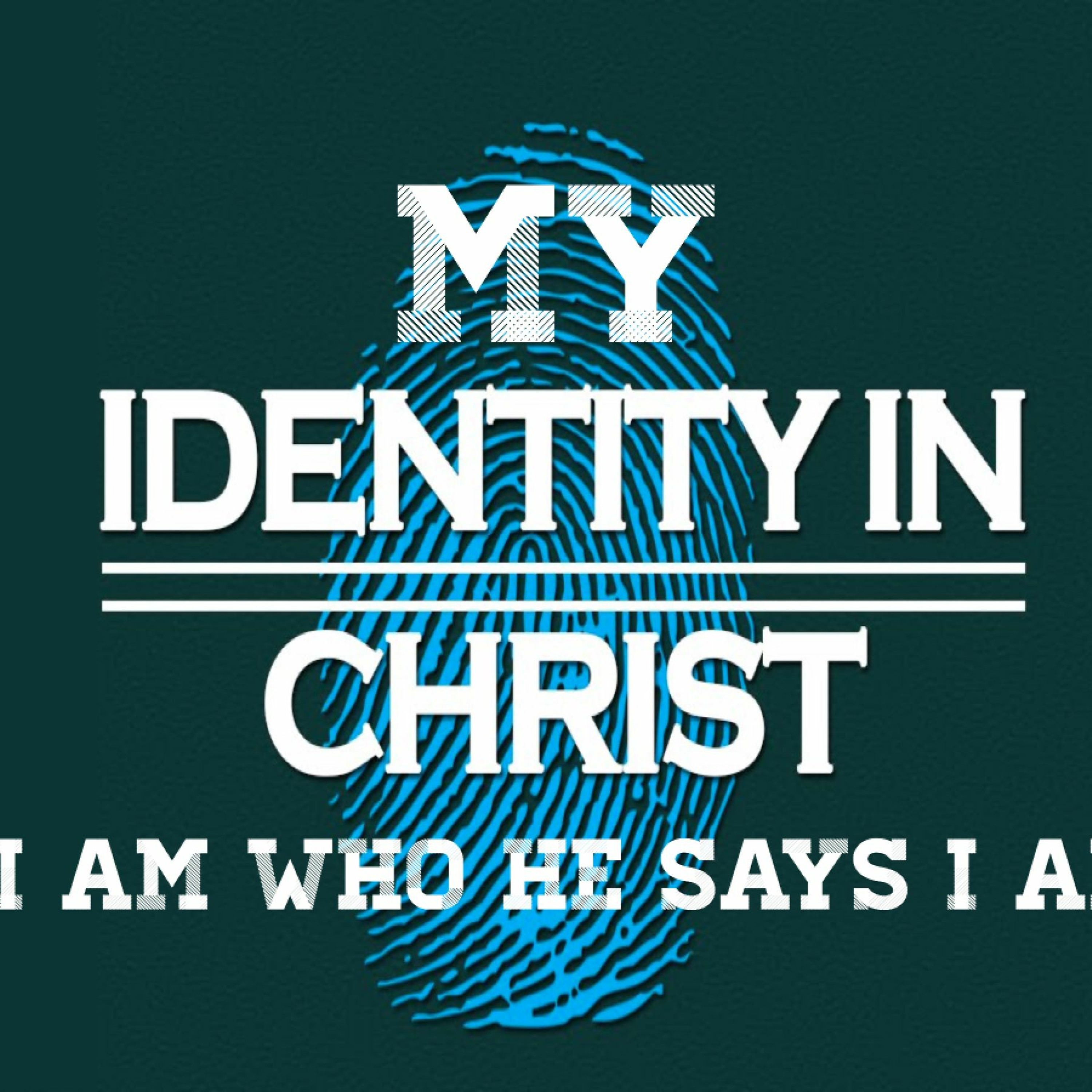 My Identity In Christ - I Am Who He Says I Am episode artwork