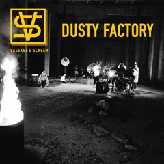Vagskee & Scream - Dusty Factory