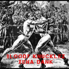 Xena DANK- BLOODY KNUCKLEZ