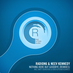 Radion6 & Neev Kennedy - Nothing Here But Goodbye (Matt Bukovski Remix)