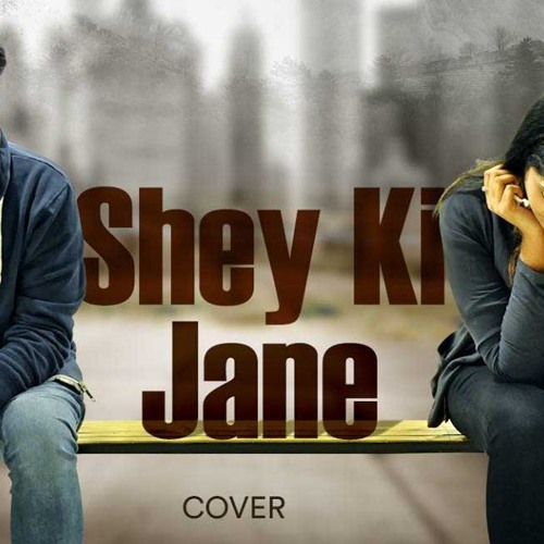 Shey Ki Jane  Piran Khan Ft. Tanveer Evan