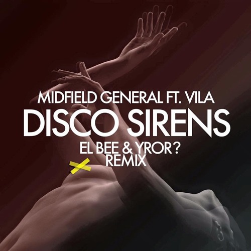 Midfield General Ft. Vila - Disco Sirens (YROR? & El Bee Remix)[Click 'BUY' 4 FREE DOWNLOAD]