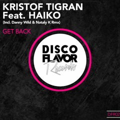 Kristof Tigran Feat Haiko-Get Back (Danny Wild & Nataly K Rmx)-Preview