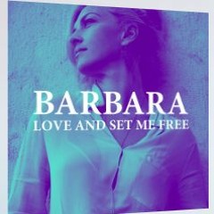 BARBARA - Love and set me free promo