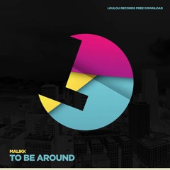Malikk - To Be Around - LouLou Records Free Download