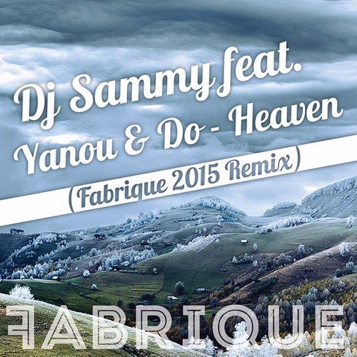 Dj Sammy Feat. Yanou & Do - Heaven (Fabrique Remix) (Radio Edit)
