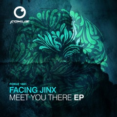 FOKUZ16001 / Facing Jinx - Meet You There EP