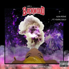 Alma Rosae (@almarosae415) featuring @YoungGully - "Like A Backwood" (Produced by @KontrabandBeatz)