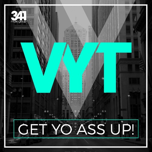 VYT - Get Yo A$$ Up!