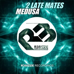 2 Late Mates - Medusa (Original Mix) OUT NOW
