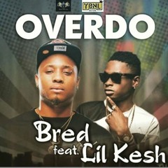 B RED - OVER DO Ft. Lil Kesh