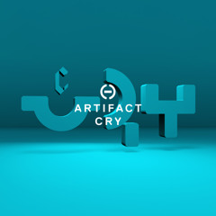 DEBUT: Artifact – Cry