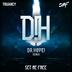 SAM F & TRUANCY - SET ME FREE (DR.H0PE! REMIX)[FREE]