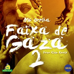 MC Orelha - Faixa De Gaza 2 (Porno Klan Bootleg)