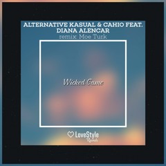 Alternative Kasual & Cahio feat. Diana Alencar - Wicked Game (Moe Turk Remix) | ★OUT NOW★