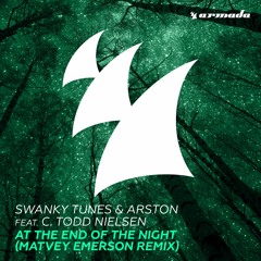 Swanky Tunes & Arston ft C. Todd Nielsen - At The End Of The Night (Matvey Emerson Remix) OUT NOW!