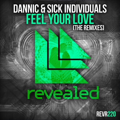 Dannic & Sick Individuals - Feel Your Love Remixes EP [REVEALED RECORDINGS] Artworks-000143606595-35bqt2-t500x500