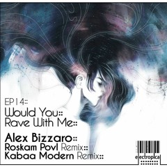 Would You Rave With Me (Roskam Povl Remix) - Electropical Records (ER 014) - Out 05.02.2016