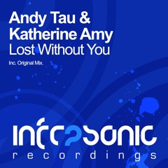 Andy Tau & Katherine Amy - Lost Without You [Infrasonic] OUT NOW!