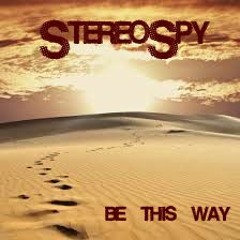 StereoSpy - Be This Way