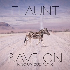 Flaunt "Rave On (King Unique Remix)"