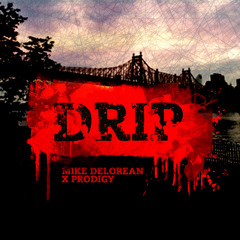 Mike Delorean X Prodigy- Drip
