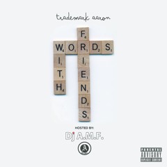 Trademark Aaron - Words With Friends Hosted By DJ AMF - 05 You Don't Want It W- Sleep