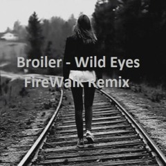 Broiler ft Ravvel - Wild Eyes (FireWalk Remix)