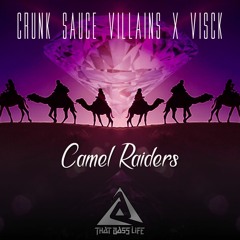 Crunk Sauce Villains X Visck -  Camel Raiders