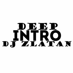 DJ ZLATAN - DEEP INTRO 2016 (122 - 90 )