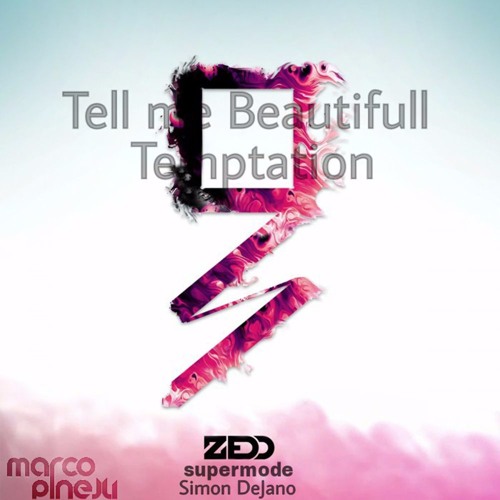 Simon De Jano Vs Zedd Vs Supermode - Tell Me Beautiful Temptation ( MarcoPinelli Mashup )