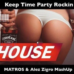 Keep Time  Party Rockin (MATROS - Alex Zigro MashUp)SUPPORT by DJS FROM MARS Short Edits