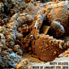 Rusty Selects - Week of January 11th, 2016