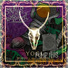 Burial Vs Pump This [Getter Remix] (Max - D Mashup)