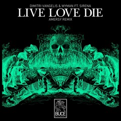 Dimitri Vangelis & Wyman ft. Sirena - Live Love Die (Amersy Remix) PREVIEW