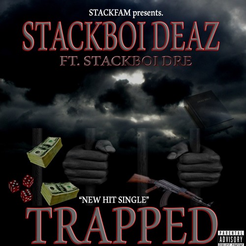 "TRAPPED" STACKBOI DEAZ FT. STACKBOI DRE