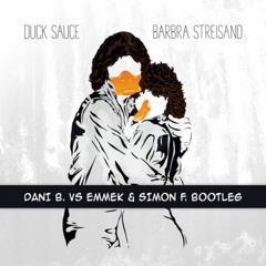 Duck Sauce - Barbra Streisand [Dani B. Vs Emmek & Simon F. Bootleg Radio]