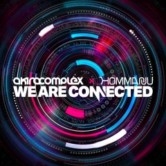 Akira Complex x Hommarju // Connected (WRLD Remix)